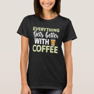コーヒー好きで全てが良くなる3 Tシャツ