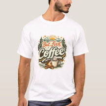 コーヒー好きのためのおもしろTシャツ「まずはコーヒーから」