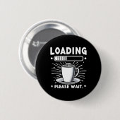 コーヒー好きのための面白いデザイン コーヒーをお待ちください 缶バッジ (正面&裏面)