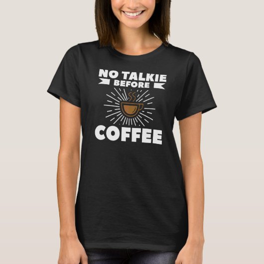 コーヒー好きのコーヒーの前に話す言葉はない Tシャツ (正面)
