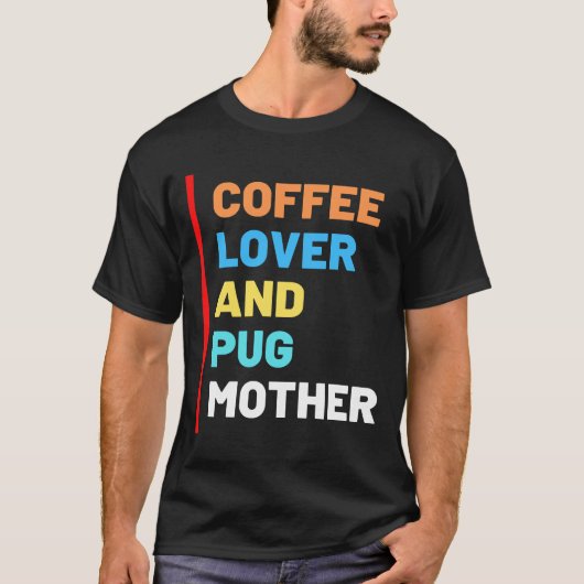 コーヒー好きのパグ母シャツ、パグ母へのギフト Tシャツ (正面)