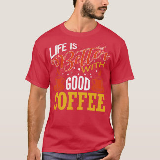 コーヒー好きの良い贈り物で人生が良い Tシャツ