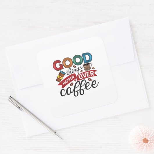 コーヒー好き良い事がコーヒーより起こる スクエアシール (封筒)