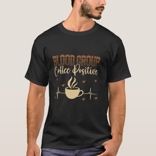 コーヒー好き血液グループコーヒ前向きーコーヒー彼 Tシャツ (正面)