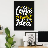 コーヒー好き コーヒーは常に良いアイデア ポスター (ホームオフィス)