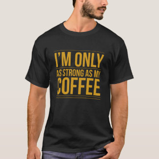 コーヒー引用文のTシャツと同じくらい強い Tシャツ