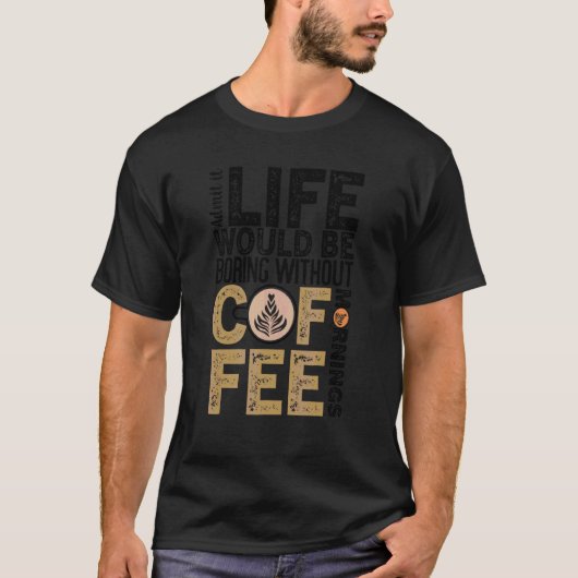コーヒー引用文コーヒーアディクトカッコいいコーヒー31 Tシャツ (正面)