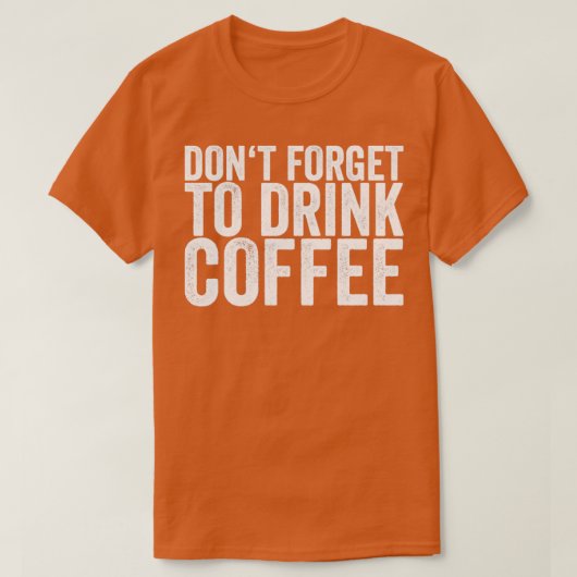コーヒー忘れを飲まない Tシャツ (デザイン正面)