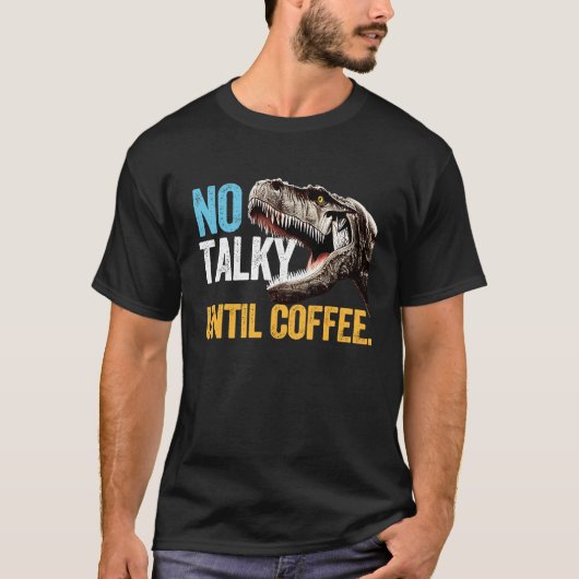 コーヒー恐竜のレックスカフェインまで Tシャツ (正面)