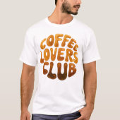コーヒー愛好家クラブの壁アート、遊び心のあるタイポグラフィ Tシャツ (正面)