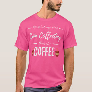 コーヒー愛飲家のコイン収集 おもしろコレクターズアイテム Tシャツ
