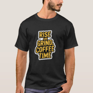 、コーヒー時間の上昇と粉砕 Tシャツ