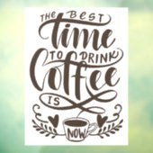 コーヒー最高のを飲む時間が今やウィンドウにしがみつく ウィンドウサイン (シート3)