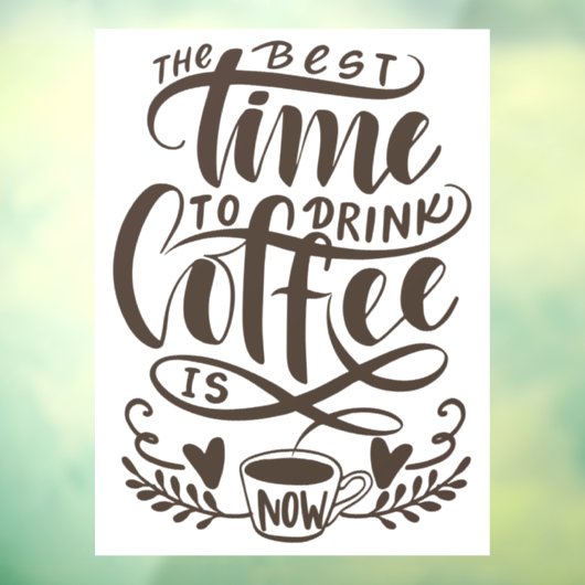 コーヒー最高のを飲む時間が今やウィンドウにしがみつく ウィンドウサイン (シート3)