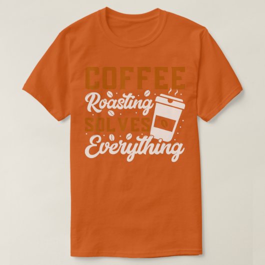 コーヒー焙煎は全てを解決するコーヒー焙煎 Tシャツ (デザイン正面)