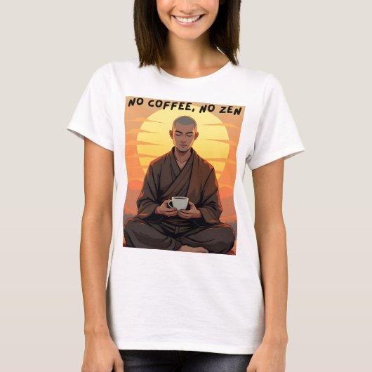 コーヒー無しでは禅も無し Tシャツ (正面)