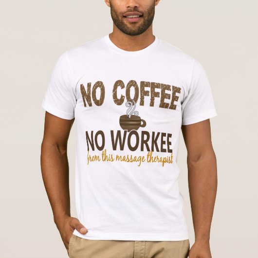 コーヒー無しWorkeeのマッサージセラピスト無し Tシャツ (正面)