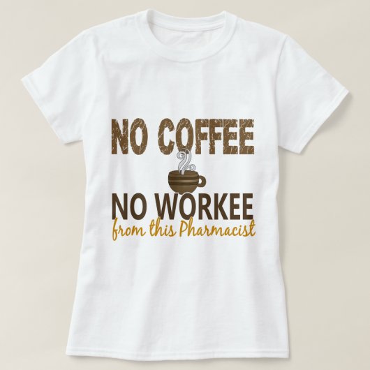 コーヒー無しWorkeeの薬剤師無し Tシャツ (デザイン正面)
