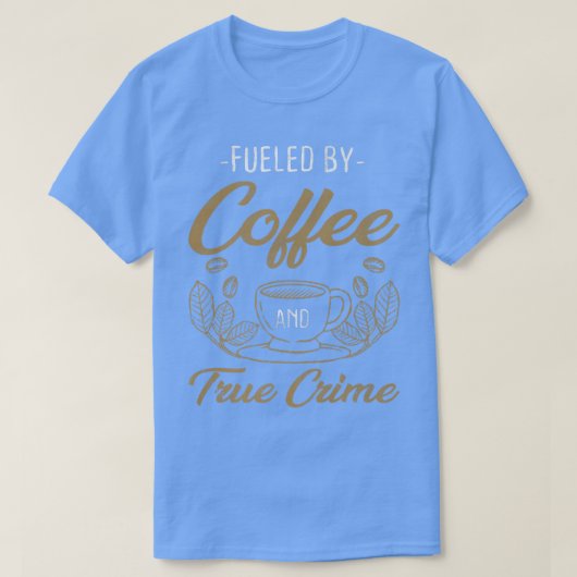 コーヒー真性犯罪カフェイン愛好家ドキュメンタリー Tシャツ (デザイン正面)