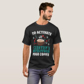 コーヒー科学を注ぐ超大国の科学者を活性化するには Tシャツ (正面フル)
