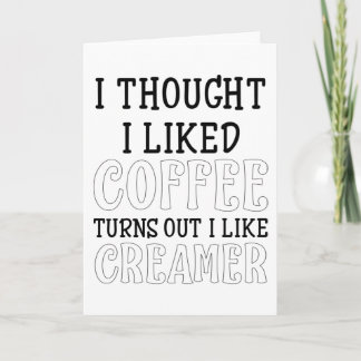 コーヒー考えが好きで、クリーマーが好きだ カード