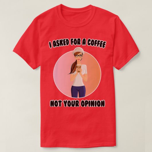 コーヒー頼は君のコーヒーではない Tシャツ (デザイン正面)