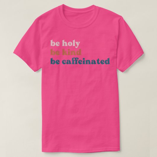 コーヒー飲料は親切である聖なるカフェイン入り Tシャツ (デザイン正面)