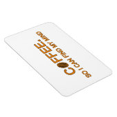 コーヒー.だから私の心を見つけることができる人生おもしろい引用文 マグネット (右側)