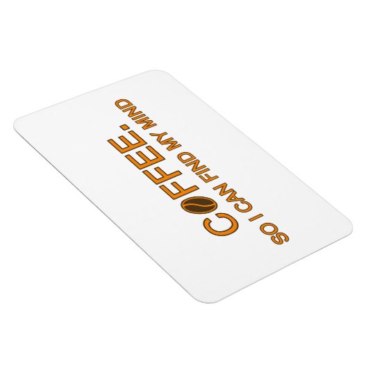 コーヒー.だから私の心を見つけることができる人生おもしろい引用文 マグネット (右側)