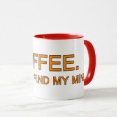 コーヒー.だから私の心を見つけることができる、スローガンのユーモア愛好家 マグカップ (正面右)