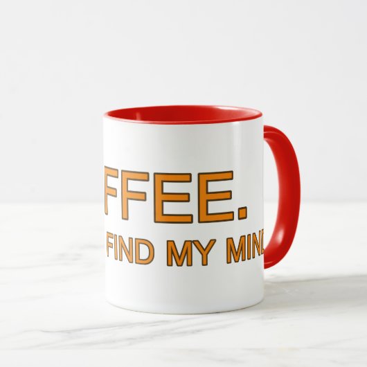 コーヒー.だから私の心を見つけることができる、スローガンのユーモア愛好家 マグカップ (正面右)