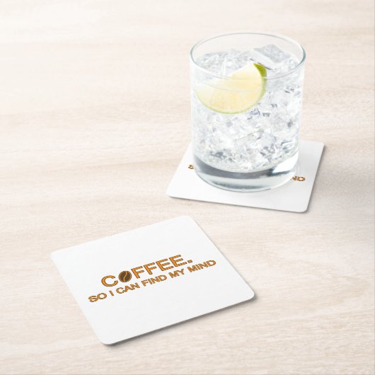 コーヒー.だから私は私の心を見つけることができる – スローガンユーモアのある スクエアペーパーコースター (インサイチュ)