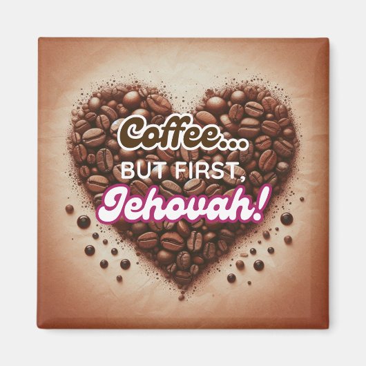 コーヒー...でもまずはエホバ！ マグネット (正面)