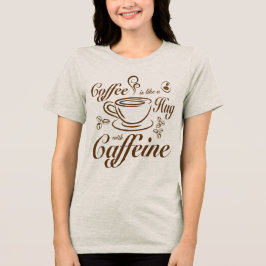 コーヒー カフェイン ハグ 落ち着く&あたたかい コーヒー好きのためのデザイン トライブレンドTシャツ