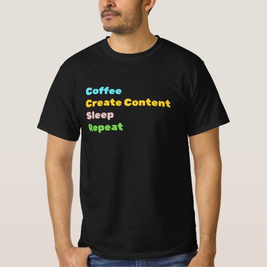 コーヒー、コンテンツの作成、スリープ、TシャツのBlkの繰り返し。 Tシャツ (正面)