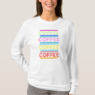 コーヒー、コーヒー、コーヒー Tシャツ