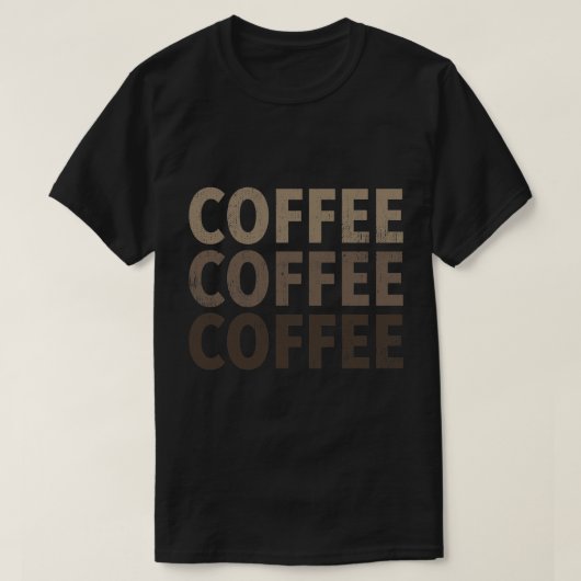 コーヒー、コーヒー、コーヒー Tシャツ (デザイン正面)