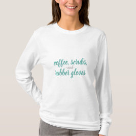 コーヒー、スクラブ、ゴム手袋ナース寿命 Tシャツ