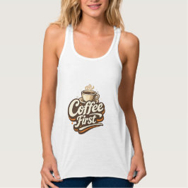 コーヒー ファースト – 冗談のコーヒー愛好家Tシャツ タンクトップ