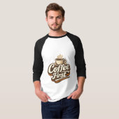 コーヒー・ファースト 面白い コーヒー好き Tシャツ (正面フル)