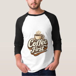 コーヒー・ファースト  面白い コーヒー好き Tシャツ