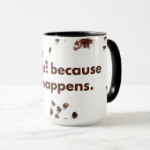 コーヒー：人生が起こるので。 マグカップ (正面右)