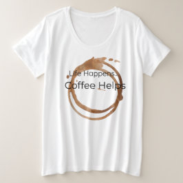 コーヒー、人生が起こ救済る プラスサイズTシャツ