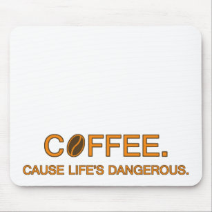コーヒー.人生の危険を招く – スローガンのユーモア マウスパッド