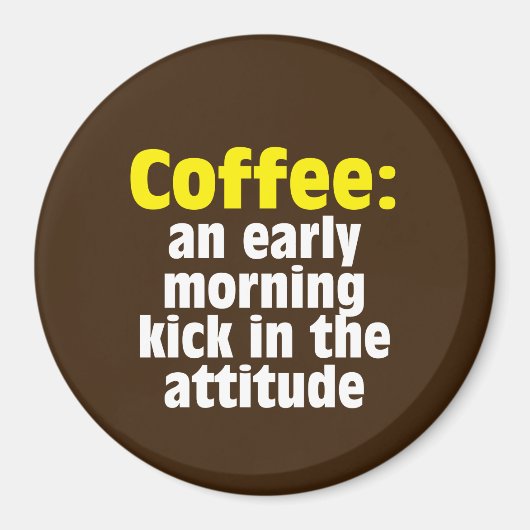 コーヒー:姿勢の早朝のキック マグネット (正面)