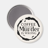 コーヒー：殺人は磁石が間違っているからだ マグネット (正面/裏面)