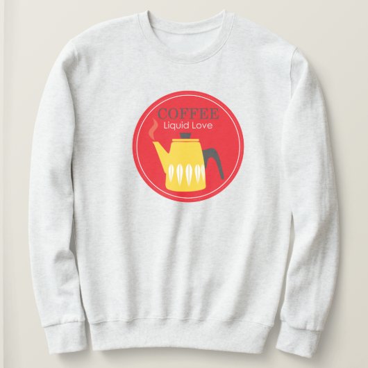 コーヒー – 液体愛 スウェットシャツ (デザイン正面)