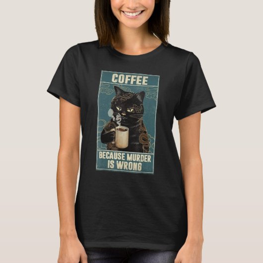 コーヒー 猫 殺人は間違っているから Tシャツ (正面)