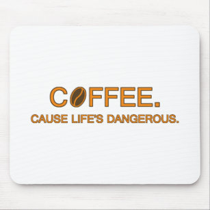 コーヒー。生命の危険を引き起こす – ユーモアのある引用文 マウスパッド