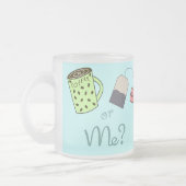 コーヒー、茶または私か。 フロストグラスマグカップ (左)